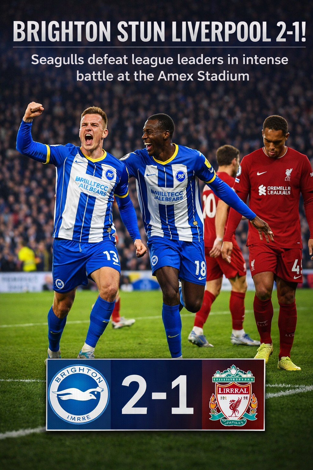 Brighton Stun Premier League Leaders Liverpool 2-1 in a Thrilling Amex Showdown
