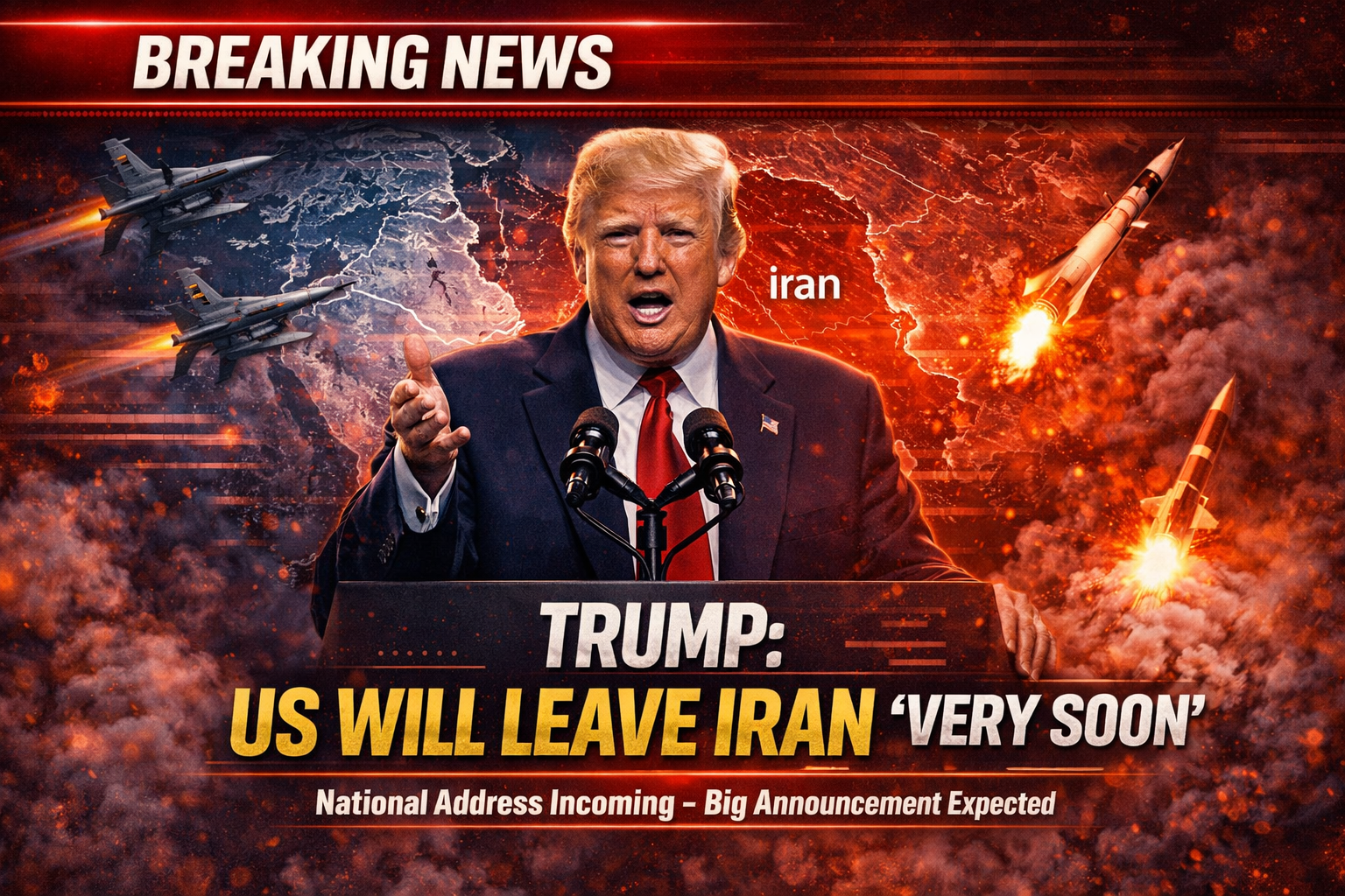 Trump Says US Will Leave Iran 'Very Soon' — A National Address Is Coming